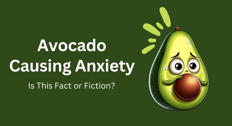 avocado causing anxiety (1)