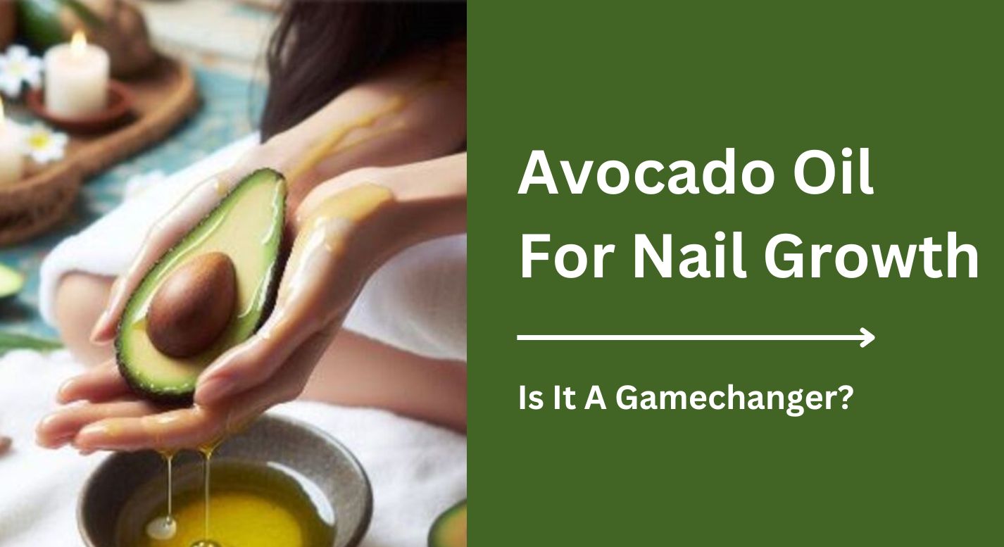 avocado oil for nail growth